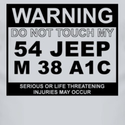 Warning Do Not Touch My 1954 M 38 A1C Funny Car T Shirt