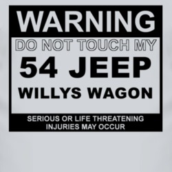 Warning Do Not Touch My 1954 Willys Jeep Wagon Funny Car T Shirt
