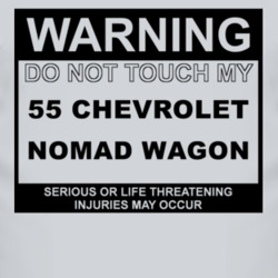 Warning Do Not Touch My 1955 Chevy Nomad Wagon Funny Car T Shirt