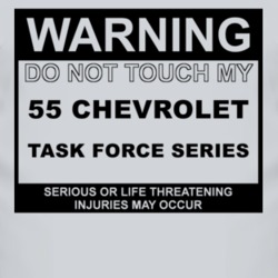Warning Do Not Touch My 1955 Chevy Task Force Series Funny Car T Shirt