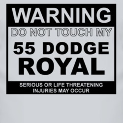 Warning Do Not Touch My 1955 Dodge Royal Funny Car T Shirt