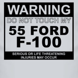 Warning Do Not Touch My 1955 F-100 Funny Car T Shirt