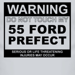 Warning Do Not Touch My 1955 Prefect Funny Car T Shirt