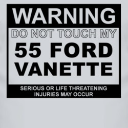 Warning Do Not Touch My 1955 Vanette Funny Car T Shirt