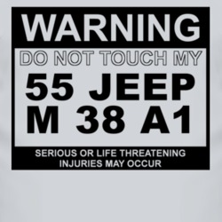 Warning Do Not Touch My 1955 M 38 A1 Funny Car T Shirt