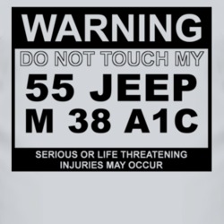 Warning Do Not Touch My 1955 M 38 A1C Funny Car T Shirt