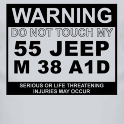 Warning Do Not Touch My 1955 M 38 A1D Funny Car T Shirt