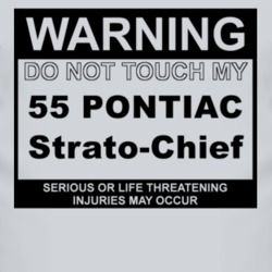 Warning Do Not Touch My 1955 Pontiac Strato-Chief Funny Car T Shirt