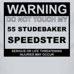 Warning Do Not Touch My 1955 Studebaker Speedster Funny Car T Shirt