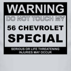 Warning Do Not Touch My 1956 Chevy Special Funny Car T Shirt