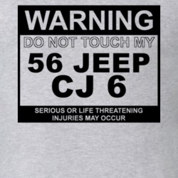 Warning Do Not Touch My 1956 CJ 6 Funny Car T Shirt