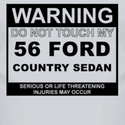Warning Do Not Touch My 1956 Country Sedan Funny Car T Shirt