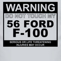 Warning Do Not Touch My 1956 F-100 Funny Car T Shirt