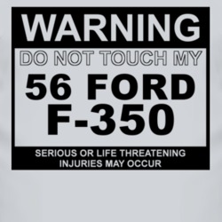 Warning Do Not Touch My 1956 F-350 Funny Car T Shirt
