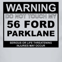 Warning Do Not Touch My 1956 Parklane Funny Car T Shirt