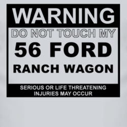 Warning Do Not Touch My 1956 Ranch Wagon Funny Car T Shirt
