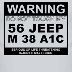 Warning Do Not Touch My 1956 M 38 A1C Funny Car T Shirt