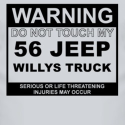 Warning Do Not Touch My 1956 Willys Jeep Truck Funny Car T Shirt