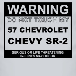 Warning Do Not Touch My 1957 Chevy Chevy SR-2 Funny Car T Shirt
