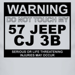 Warning Do Not Touch My 1957 CJ 3B Funny Car T Shirt