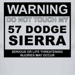 Warning Do Not Touch My 1957 Dodge Sierra Funny Car T Shirt