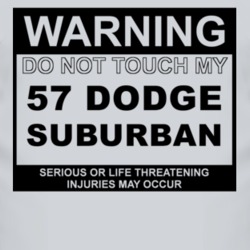 Warning Do Not Touch My 1957 Dodge Suburban Funny Car T Shirt