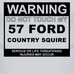 Warning Do Not Touch My 1957 Country Squire Funny Car T Shirt