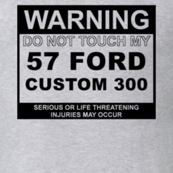 Warning Do Not Touch My 1957 Custom 300 Funny Car T Shirt