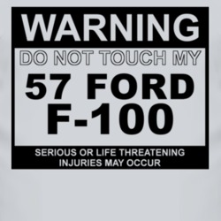 Warning Do Not Touch My 1957 F-100 Funny Car T Shirt