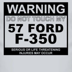Warning Do Not Touch My 1957 F-350 Funny Car T Shirt
