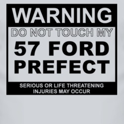 Warning Do Not Touch My 1957 Prefect Funny Car T Shirt