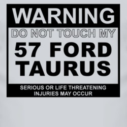 Warning Do Not Touch My 1957 Taurus Funny Car T Shirt