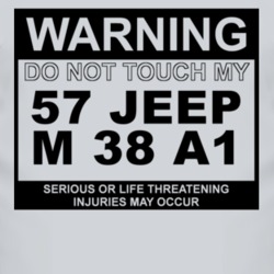 Warning Do Not Touch My 1957 M 38 A1 Funny Car T Shirt