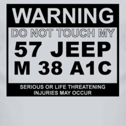 Warning Do Not Touch My 1957 M 38 A1C Funny Car T Shirt