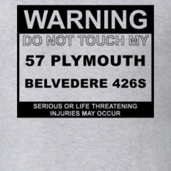 Warning Do Not Touch My 1957 PLYMOUTH BELVEDERE 426S Funny Car T Shirt