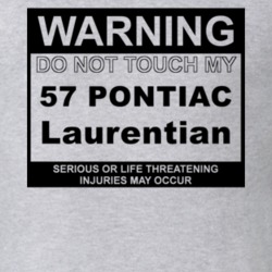 Warning Do Not Touch My 1957 Pontiac Laurentian Funny Car T Shirt