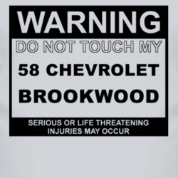 Warning Do Not Touch My 1958 Chevy Brookwood Funny Car T Shirt
