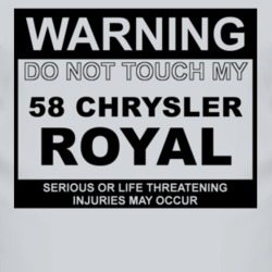 Warning Do Not Touch My 1958 Chrysler Royal Funny Car T Shirt