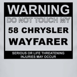 Warning Do Not Touch My 1958 Chrysler Wayfarer Funny Car T Shirt