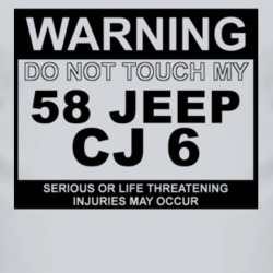 Warning Do Not Touch My 1958 CJ 6 Funny Car T Shirt