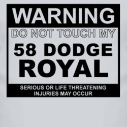 Warning Do Not Touch My 1958 Dodge Royal Funny Car T Shirt