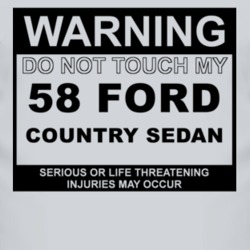 Warning Do Not Touch My 1958 Country Sedan Funny Car T Shirt