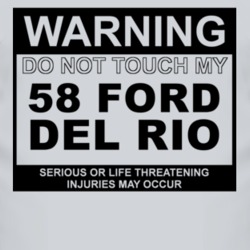 Warning Do Not Touch My 1958 Del Rio Funny Car T Shirt