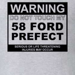 Warning Do Not Touch My 1958 Prefect Funny Car T Shirt