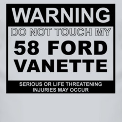 Warning Do Not Touch My 1958 Vanette Funny Car T Shirt
