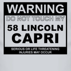 Warning Do Not Touch My 1958 Lincoln Capri Funny Car T Shirt
