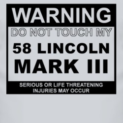 Warning Do Not Touch My 1958 Lincoln Mark III Funny Car T Shirt
