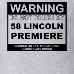 Warning Do Not Touch My 1958 Lincoln Premiere Funny Car T Shirt