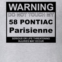 Warning Do Not Touch My 1958 Pontiac Parisienne Funny Car T Shirt