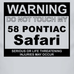 Warning Do Not Touch My 1958 Pontiac Safari Funny Car T Shirt